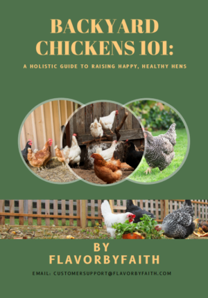 Backyard Chicken 101: A Holistic  Guide to Raising Happy, Healthy Hens