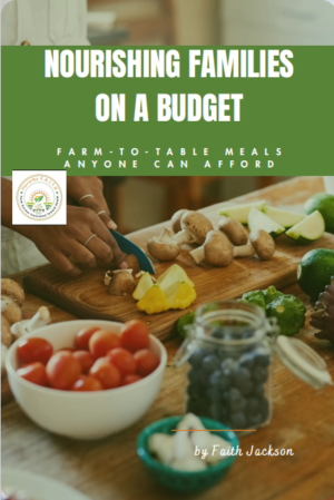 Nourishing Families on a Budget — Farm-to-Table Meals Anyone Can Afford